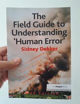 The Field Guide to Understanding 'Human Error'