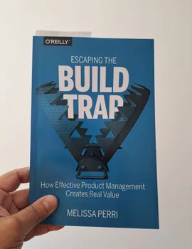 Escaping the Build Trap